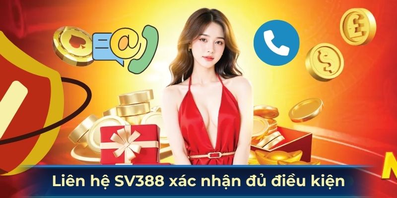 Liên hệ SV388 xác nhận đủ điều kiện